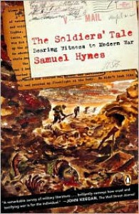 The Soldiers' Tale: Bearing Witness to Modern War - Samuel Hynes