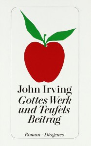 Gottes Werk und Teufels Beitrag - John Irving