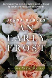 AN EARLY FROST (October Snow, Part Two) - Jenna Brooks