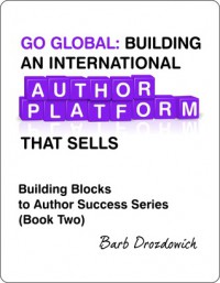 Go Global: Building an International Author Platform That Sells - Barb Drozdowich