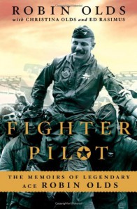Fighter Pilot: The Memoirs of Legendary Ace Robin Olds - Robin Olds, Ed Rasimus, Christina Olds