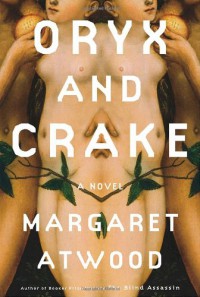 Oryx and Crake  - Margaret Atwood