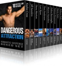 Dangerous Attraction Romantic Suspense Boxed Set - Kaylea Cross, Jill Sanders, Toni Anderson, Dana Marton, Lori Ryan, Debra Burroughs, Patricia Rosemoor, Marie Astor, Rebecca York, Sharon  Hamilton