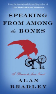 Speaking from Among the Bones: A Flavia de Luce Novel - Alan Bradley