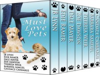 Must Love Pets: A Romance Box Set - Candace Carrabus, Edie Ramer, Zoe Dawson, JB Lynn, Dale Mayer, Barbara Samuel, Theresa Weir