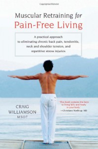 Muscular Retraining for Pain-Free Living - Craig  Williamson