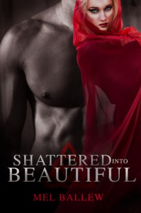 Shattered Into Beautiful - Mel Ballew
