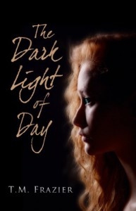 The Dark Light of Day - T.M. Frazier