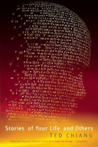 Stories of Your Life: And Others - Ted Chiang