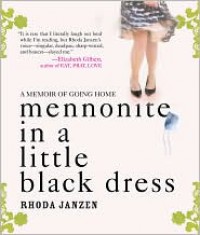 Mennonite in a Little Black Dress: A Memoir of Going Home - Rhoda Janzen, Hillary Huber