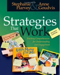 Strategies That Work: Teaching Comprehension for Understanding and Engagement - Stephanie Harvey, Anne Goudvis