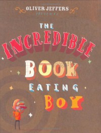 The Incredible Book-Eating Boy - Oliver Jeffers