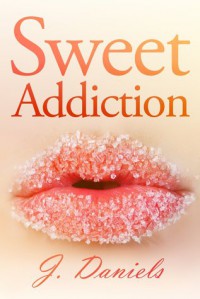 Sweet Addiction - Jessica  Daniels, J.  Daniels