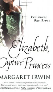 Elizabeth, Captive Princess  - Margaret Irwin