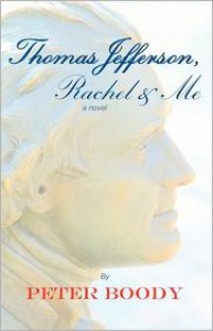 Thomas Jefferson, Rachel and Me - Peter Boody