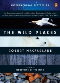 The Wild Places (Penguin Original) - Robert Macfarlane