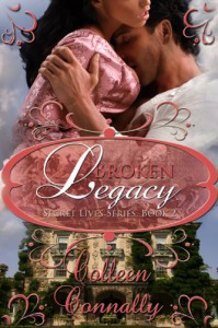 Broken Legacy (Secret Lives Series) - Colleen Connally