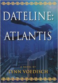 Dateline: Atlantis - Lynn Voedisch