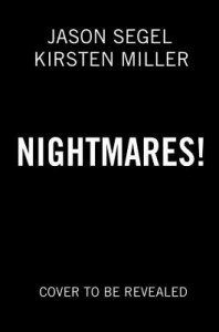 Nightmares! - Jason Segel, Kirsten Miller, Karl Kwasny