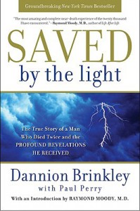 Saved by the Light: The True Story of a Man Who Died Twice and the Profound Revelations He Received - Dannion Brinkley, Paul Perry