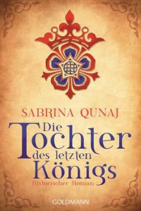 Die Tochter des letzten Königs - Sabrina Qunaj