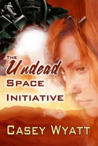 The Undead Space Initiative - Casey Wyatt