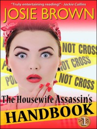 The Housewife Assassin's Handbook - Josie Brown, Melissa Moran