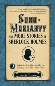 Sons of Moriarty and More Stories of Sherlock Holmes - Loren D. Estleman