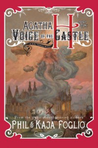 Agatha H. and the Voice of the Castle: A Girl Genius Novel - Phil  Foglio, Kaja  Foglio