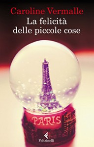 La felicità delle piccole cose (Italian Edition) - Caroline Vermalle