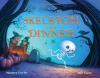 Skeleton for Dinner - Margery Cuyler, Will Terry