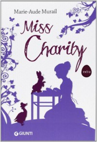 Miss Charity - Marie-Aude Murail, Federica Angelini