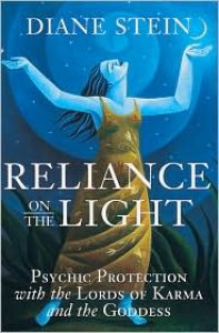 Reliance on the Light: Psychic Protection with the Lords of Karma and the Goddess - Diane Stein