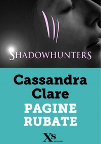 Shadowhunters: Pagine rubate - Cassandra Clare