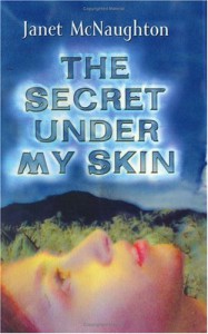 The Secret Under My Skin - Janet McNaughton