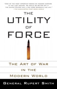 The Utility of Force: The Art of War in the Modern World (Vintage) - Rupert Smith