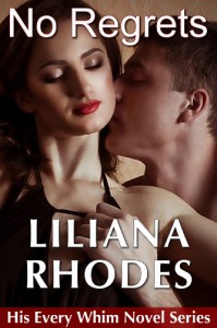 No Regrets (His Every Whim Spin Off Novel) - Liliana Rhodes