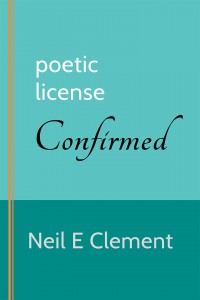 Poetic License Confirmed   - Neil E. Clement