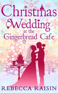 Christmas Wedding at the Gingerbread Cafe - Rebecca Raisin