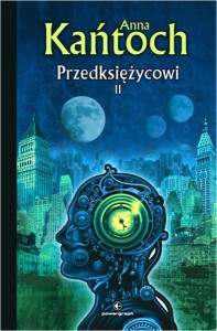 Przedksiężycowi. Tom II - Anna Kańtoch