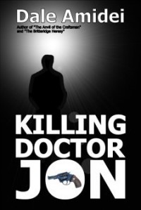 Killing Doctor Jon - Dale Amidei