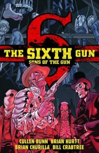 The Sixth Gun: Sons of the Gun - Cullen Bunn, Brian Hurtt, Brian Churilla