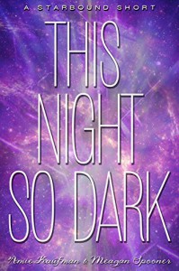 This Night So Dark (The Starbound Trilogy) - Meagan Spooner Amie Kaufman