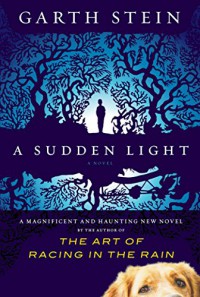 A Sudden Light: A Novel - Garth Stein