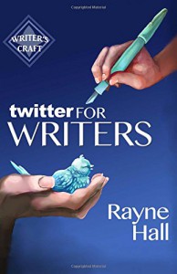 Twitter for Writers (Writer's Craft) (Volume 8) - Rayne Hall