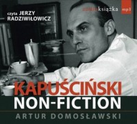 Kapuściński non-fiction - Artur Domosławski