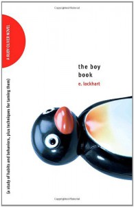 The Boy Book: A Study of Habits and Behaviors, Plus Techniques for Taming Them  - E. Lockhart