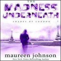 The Madness Underneath (Audio) - Maureen Johnson