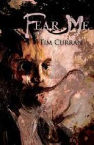 Fear Me - Tim Curran
