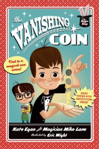 The Vanishing Coin [The Magic Shop Book 1] - Magician Mike Lane, Kate Egan, Eric Wight